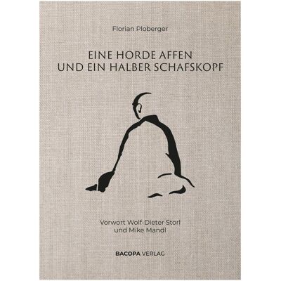 Bacopa Ploberger:Eine Horde Affen und ein halb, Belletristik von Florian Ploberger Bacopa Ploberger:Eine Horde Affen und ein halb, Belletristik von Florian Ploberger