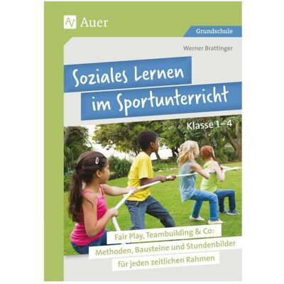 Auer Soziales Lernen im Sportunterricht Klasse 1-4, Schulbücher von Werner Brattinger Auer Soziales Lernen im Sportunterricht Klasse 1-4, Schulbücher von Werner Brattinger