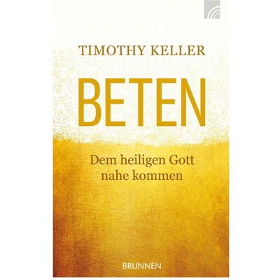 Brunnen Beten, Sachbücher von Timothy Keller Brunnen Beten, Sachbücher von Timothy Keller
