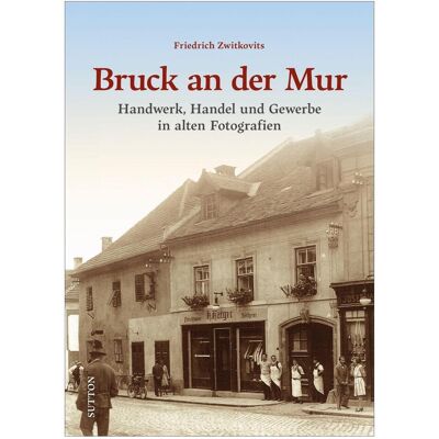 Sutton Bruck an der Mur, Sachbücher von Friedrich Zwitkovits Sutton Bruck an der Mur, Sachbücher von Friedrich Zwitkovits