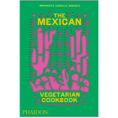 Phaidon The Mexican Vegetarian Cookbook, Ratgeber von Margarita Carrillo Arronte Phaidon The Mexican Vegetarian Cookbook, Ratgeber von Margarita Carrillo Arronte