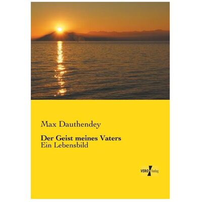 Vero Der Geist meines Vaters, Sachbücher von Max Dauthendey Vero Der Geist meines Vaters, Sachbücher von Max Dauthendey