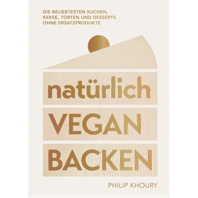 Südwest natürlich vegan backen, Ratgeber von Philip Khoury, Antje Seidel Südwest natürlich vegan backen, Ratgeber von Philip Khoury, Antje Seidel