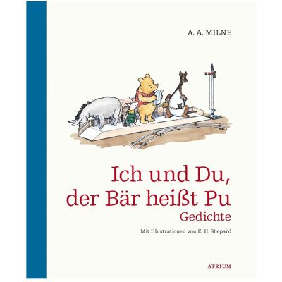 Atrium Ich und Du, der Bär heisst Pu (Gedichte), Kinderbücher von Alan Alexander Milne Atrium Ich und Du, der Bär heisst Pu (Gedichte), Kinderbücher von Alan Alexander Milne