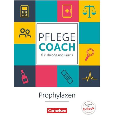 Cornelsen Prophylaxen. Pflege-Coach für Theorie und Praxis. Arbeitsbuch, Schulbücher von Maria Schulte, Lars Pongrac, Sigrid Pennekamp Cornelsen Prophylaxen. Pflege-Coach für Theorie und Praxis. Arbeitsbuch, Schulbücher von Maria Schulte, Lars Pongrac, Sigrid Pennekamp