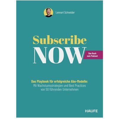 Haufe Subscribe Now!, Fachbücher von Lennart Schneider Haufe Subscribe Now!, Fachbücher von Lennart Schneider