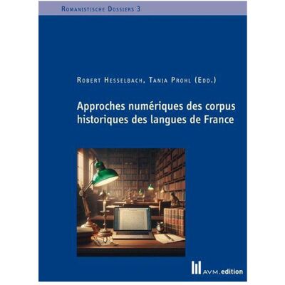 MVG Approches numériques des corpus historiques des langues de France, Fachbücher von Robert Hesselbach, Tanja Prohl MVG Approches numériques des corpus historiques des langues de France, Fachbücher von Robert Hesselbach, Tanja Prohl