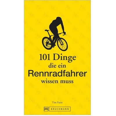 Bruckmann 101 Dinge, die ein Rennradfahrer wissen muss, Ratgeber von Tim Farin Bruckmann 101 Dinge, die ein Rennradfahrer wissen muss, Ratgeber von Tim Farin