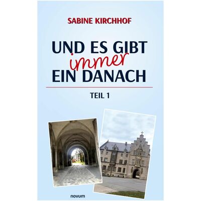 Novum Und es gibt immer ein Danach ¿ Teil 1, Fachbücher von Sabine Kirchhof Novum Und es gibt immer ein Danach ¿ Teil 1, Fachbücher von Sabine Kirchhof