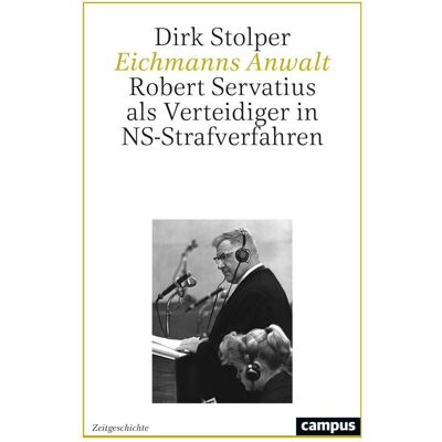 Campus Eichmanns Anwalt, Fachbücher von Dirk Stolper Campus Eichmanns Anwalt, Fachbücher von Dirk Stolper