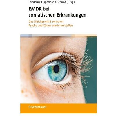 Schattauer EMDR bei somatischen Erkrankungen, Fachbücher von Friederike Oppermann-Schmid, Laura Winterstetter, Anne Begger Schattauer EMDR bei somatischen Erkrankungen, Fachbücher von Friederike Oppermann-Schmid, Laura Winterstetter, Anne Begger