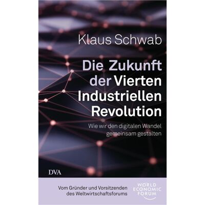 Dva Die Zukunft der Vierten Industriellen Revolution, Sachbücher von Klaus Schwab Dva Die Zukunft der Vierten Industriellen Revolution, Sachbücher von Klaus Schwab