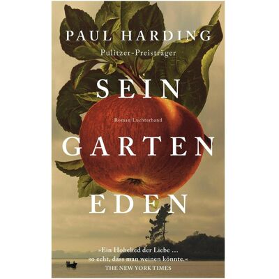 Luchterhand Sein Garten Eden, Belletristik von Paul Harding Luchterhand Sein Garten Eden, Belletristik von Paul Harding