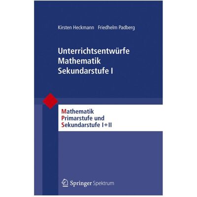 Spektrum Unterrichtsentwürfe Mathematik Sekundarstufe I, Fachbücher von Kirsten Heckmann, Friedhelm Padberg Spektrum Unterrichtsentwürfe Mathematik Sekundarstufe I, Fachbücher von Kirsten Heckmann, Friedhelm Padberg