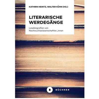 Büchner Literarische Werdegänge, Fachbücher von Kathrin Heintz, Walter Kühn Büchner Literarische Werdegänge, Fachbücher von Kathrin Heintz, Walter Kühn