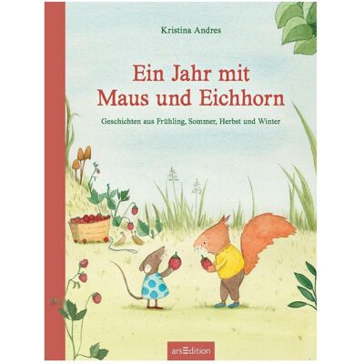 Ars Edition Ein Jahr mit Maus und Eichhorn, Kinderbücher von Kristina Andres Ars Edition Ein Jahr mit Maus und Eichhorn, Kinderbücher von Kristina Andres