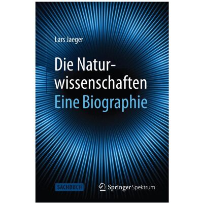 Spektrum Die Naturwissenschaften: Eine Biographie, Fachbücher von Lars Jaeger Spektrum Die Naturwissenschaften: Eine Biographie, Fachbücher von Lars Jaeger