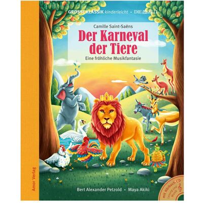 Amor Der Karneval der Tiere. Eine fröhliche Musikfantasie, Kinderbücher von Bert Alexander Petzold, Camille Saint-Saëns Amor Der Karneval der Tiere. Eine fröhliche Musikfantasie, Kinderbücher von Bert Alexander Petzold, Camille Saint-Saëns