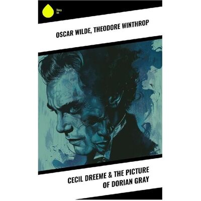 Sharp Cecil Dreeme & The Picture of Dorian Gray, Belletristik von Theodore Winthrop, Oscar Wilde Sharp Cecil Dreeme & The Picture of Dorian Gray, Belletristik von Theodore Winthrop, Oscar Wilde