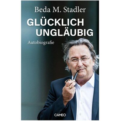Cameo Glücklich ungläubig, Biografien von Beda M. Stadler Cameo Glücklich ungläubig, Biografien von Beda M. Stadler