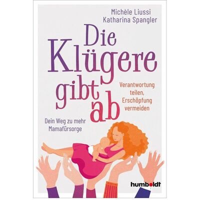 Humboldt Die Klügere gibt ab, Ratgeber von Katharina Spangler Humboldt Die Klügere gibt ab, Ratgeber von Katharina Spangler