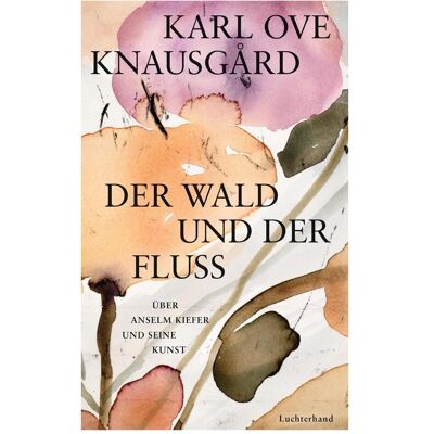 Luchterhand Der Wald und der Fluss, Belletristik von Paul Berf, Karl Ove Knausgård Luchterhand Der Wald und der Fluss, Belletristik von Paul Berf, Karl Ove Knausgård