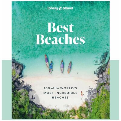 Best Beaches: 100 of the World's Most Incredible Beaches, Reisebücher von Collectif, Lonely Planet Best Beaches: 100 of the World's Most Incredible Beaches, Reisebücher von Collectif, Lonely Planet