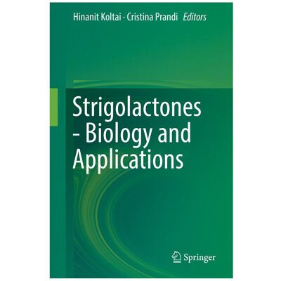 Springer Strigolactones - Biology and Applications, Fachbücher von Cristina Prandi, Hinanit Koltai Springer Strigolactones - Biology and Applications, Fachbücher von Cristina Prandi, Hinanit Koltai