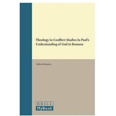 Brill Theology in Conflict: Studies in Paul/'s Understanding of God in Romans, Sachbücher von Halvor Moxnes Brill Theology in Conflict: Studies in Paul/'s Understanding of God in Romans, Sachbücher von Halvor Moxnes