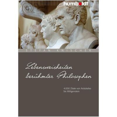 Humboldt Lebensweisheiten berühmter Philosophen, Belletristik von Stefan Knischek Humboldt Lebensweisheiten berühmter Philosophen, Belletristik von Stefan Knischek