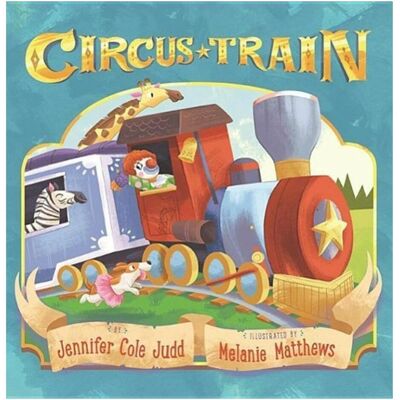 Amazon Circus Train, Kinderbücher von Melanie Matthews, Jennifer Cole Judd Amazon Circus Train, Kinderbücher von Melanie Matthews, Jennifer Cole Judd