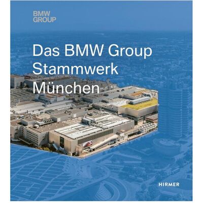 Hirmer Das BMW Group Stammwerk München, Fachbücher von Susanne Tsitsinias, Caroline Schulenburg, Andreas Hemmerle Hirmer Das BMW Group Stammwerk München, Fachbücher von Susanne Tsitsinias, Caroline Schulenburg, Andreas Hemmerle