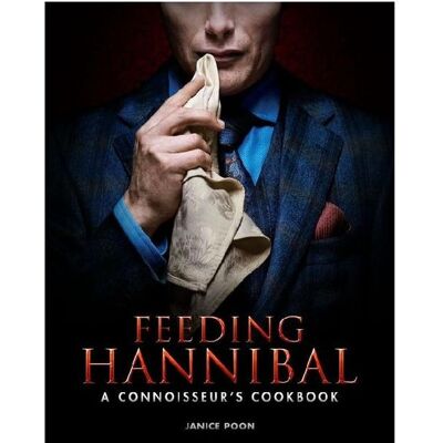Titan Feeding Hannibal: A Connoisseur's Cookbook, Fachbücher von Janice Poon, Poon Janice Titan Feeding Hannibal: A Connoisseur's Cookbook, Fachbücher von Janice Poon, Poon Janice