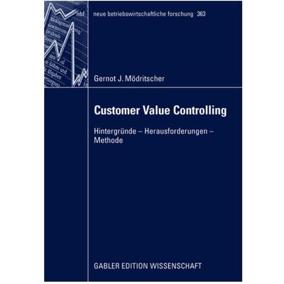 Gabler Customer Value Controlling, Fachbücher von Gernot Mödritscher, Gernot J. Mödritscher Gabler Customer Value Controlling, Fachbücher von Gernot Mödritscher, Gernot J. Mödritscher