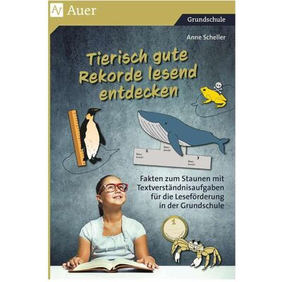 Auer Tierisch gute Rekorde lesend entdecken, Schulbücher von Anne Scheller Auer Tierisch gute Rekorde lesend entdecken, Schulbücher von Anne Scheller