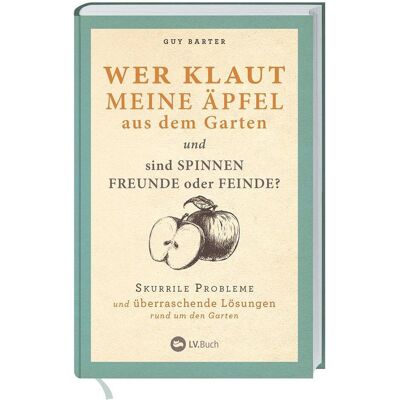 Landwirtschaftsverlag Wer klaut meine Äpfel aus dem Garten, Ratgeber von Guy Barter Landwirtschaftsverlag Wer klaut meine Äpfel aus dem Garten, Ratgeber von Guy Barter