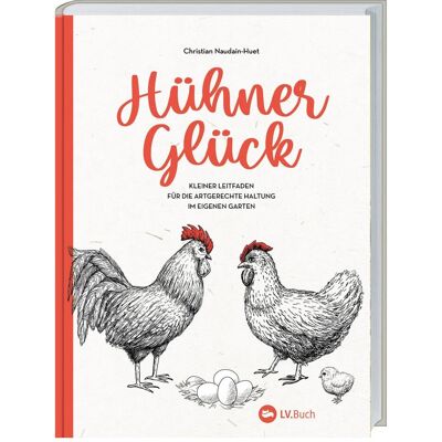 Landwirtschaftsverlag Hühner-Glück, Ratgeber von Christian Naudain-Huet Landwirtschaftsverlag Hühner-Glück, Ratgeber von Christian Naudain-Huet