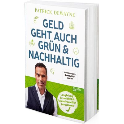 Edel Geld geht auch grün & nachhaltig, Ratgeber von Patrick Dewayne Edel Geld geht auch grün & nachhaltig, Ratgeber von Patrick Dewayne