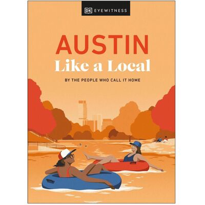 Dorling Kindersley Austin Like a Local, Ratgeber von Kenza Marland, Xandra Robinson-Burns, Michael Clark, Stuart Kenny, Collectif Dorling Kindersley Austin Like a Local, Ratgeber von Kenza Marland, Xandra Robinson-Burns, Michael Clark, Stuart Kenny, Collectif