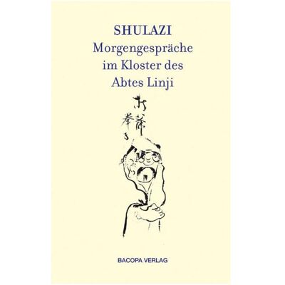 Bacopa Shulazi Morgengespräche im Kloster des Abtes Linji, Sachbücher von Linji Sari, Laszlo Sari Bacopa Shulazi Morgengespräche im Kloster des Abtes Linji, Sachbücher von Linji Sari, Laszlo Sari