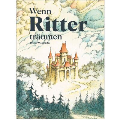 Atlantis Wenn Ritter träumen, Kinderbücher von Dieter Wiesmüller Atlantis Wenn Ritter träumen, Kinderbücher von Dieter Wiesmüller