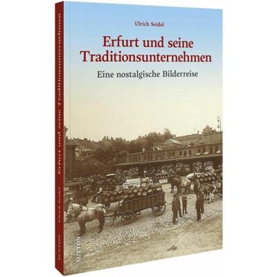 Sutton Erfurt und seine Traditionsunternehmen, Sachbücher von Ulrich Seidel Sutton Erfurt und seine Traditionsunternehmen, Sachbücher von Ulrich Seidel