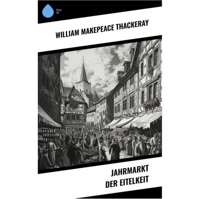 Sharp Jahrmarkt der Eitelkeit, Belletristik von William Makepeace Thackeray Sharp Jahrmarkt der Eitelkeit, Belletristik von William Makepeace Thackeray