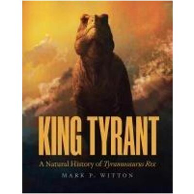 University Press King Tyrant, Fachbücher von Mark P. Witton University Press King Tyrant, Fachbücher von Mark P. Witton