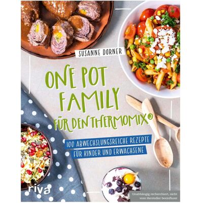 Riva Dorner:One Pot Family für den Thermomix, Ratgeber von Susanne Dorner Riva Dorner:One Pot Family für den Thermomix, Ratgeber von Susanne Dorner