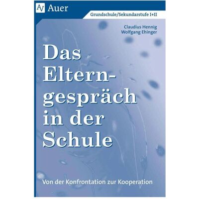 Auer Das Elterngespräch in der Schule, Fachbücher von Wolfgang Ehinger Auer Das Elterngespräch in der Schule, Fachbücher von Wolfgang Ehinger