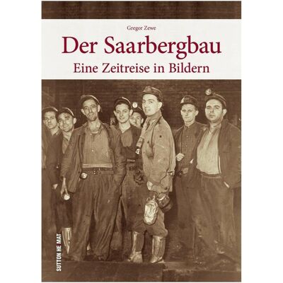 Sutton Der Saarbergbau, Sachbücher von Gregor Zewe Sutton Der Saarbergbau, Sachbücher von Gregor Zewe