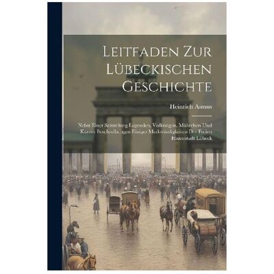 Creative Leitfaden Zur Lübeckischen Geschichte, Sachbücher von Heinrich Asmus Creative Leitfaden Zur Lübeckischen Geschichte, Sachbücher von Heinrich Asmus