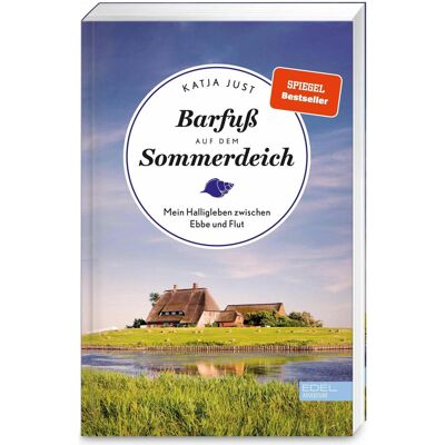 Edel Barfuss auf dem Sommerdeich, Reisebücher von Katja Just Edel Barfuss auf dem Sommerdeich, Reisebücher von Katja Just