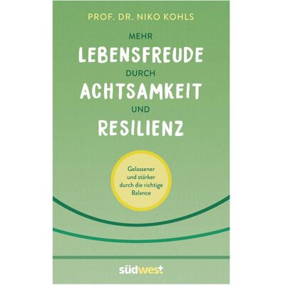 Südwest Mehr Lebensfreude durch Achtsamkeit und Resilienz, Fachbücher von Niko Kohls Südwest Mehr Lebensfreude durch Achtsamkeit und Resilienz, Fachbücher von Niko Kohls
